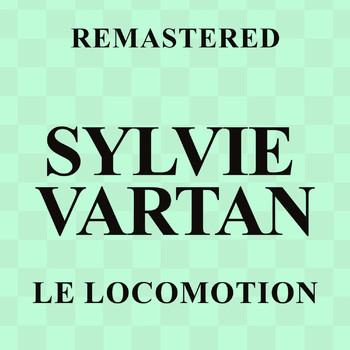 Sylvie Vartan - Le locomotion (Remastered)