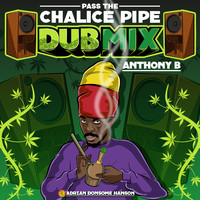 Anthony B, Adrian Donsome Hanson - Pass the Chalice Pipe (Dub Mix)