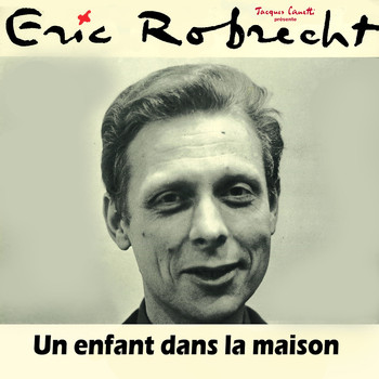 Eric Robrecht, Jacques Canetti - Un enfant dans la maison