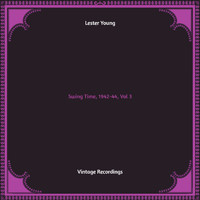 Lester Young - Swing Time, 1942-44, Vol. 3 (Hq remastered)