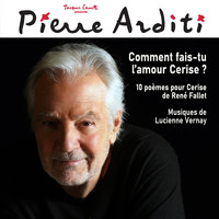 Pierre Arditi, Jacques Canetti - Comment fais-tu l'amour Cerise ?