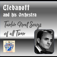 Clebanoff - Twelve Greatest Songs of All Time