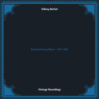 Sidney Bechet - Revolutionary Blues - 1941-1951 (Hq remastered)