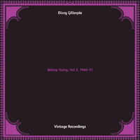 Dizzy Gillespie - Bebop Story, Vol 5, 1949-51 (Hq remastered)