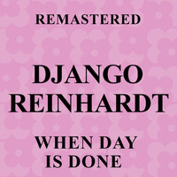 Django Reinhardt - When Day Is Done (Remastered)