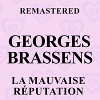 Georges Brassens - La mauvaise réputation (Remastered)