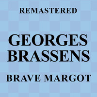Georges Brassens - Brave Margot (Remastered)