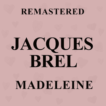 Jacques Brel - Madeleine (Remastered)