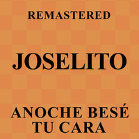 Joselito - Anoche besé tu cara (Remastered)