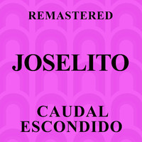 Joselito - Caudal escondido (Remastered)