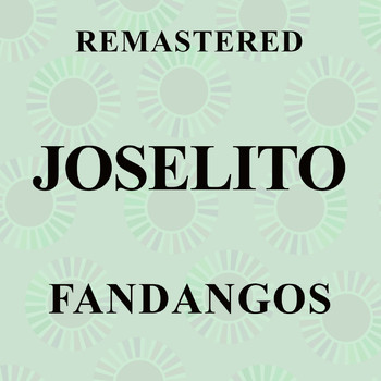 Joselito - Fandangos (Remastered)