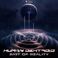 Human Dextroid - Part Of Reality