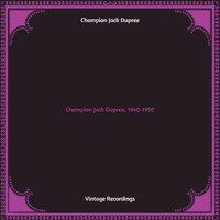 Champion Jack Dupree - Champion Jack Dupree, 1940-1950 (Hq remastered)