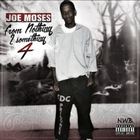 Joe Moses - From Nothing 2 Something 4 (Explicit)