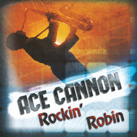 Ace Cannon - Rockin' Robin