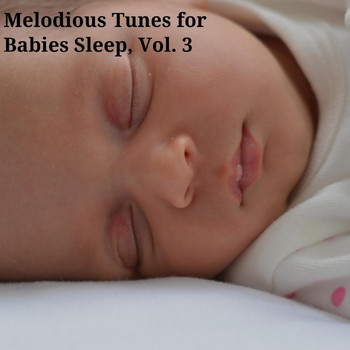 Various Artists - Melodious Tunes for Babies Sleep, Vol. 3