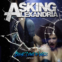 Asking Alexandria - Break Down The Walls