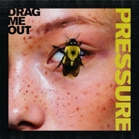 Drag Me Out - Pressure (Explicit)