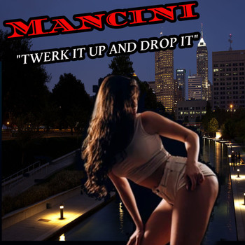 Mancini - Twerk It up and Drop It