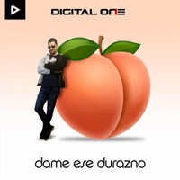 Digital One - Dame Ese Durazno (Explicit)