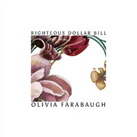 Olivia Farabaugh - Righteous Dollar Bill