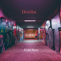Distillat - Cold Stare (Explicit)