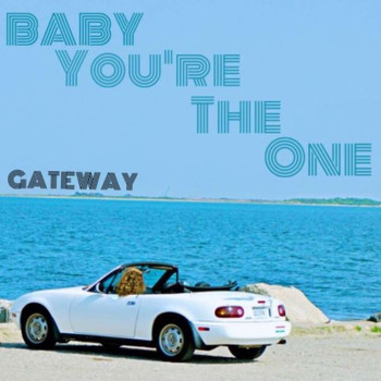 Gateway - Baby You're the One