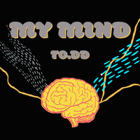 TO.DD - My Mind