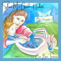 Cee Bee Teatime - Show Me Good Habits (Wash Your Hands)