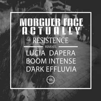 Morguer Face Actually - Resistence