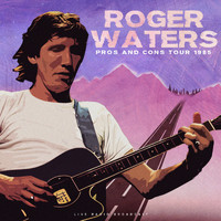 Roger Waters - Pros and Cons Tour 1985 (live)