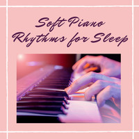 Sleep Music Piano Relaxation Masters - Soft Piano Rhythms for Sleep