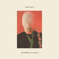 John Hayes - Beautifully Lost Mind