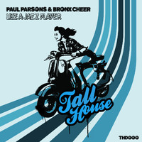 Paul Parsons & Bronx Cheer - Like a Jazz Player