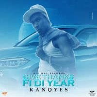 Kanqyes - Give Thanks Fi Di Year