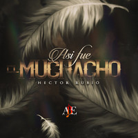 Hector Rubio - Asi Fue El Muchacho