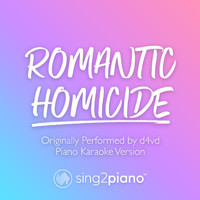 Sing2Piano - Romantic Homicide (Piano Karaoke Instrumentals)