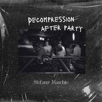 Stefano Maschio - Decompression After Party