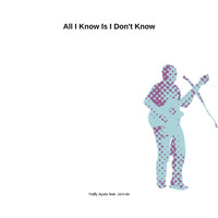 Raffy Ayala - All I Know Is I Don't Know (feat. Jerimie)