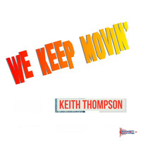 Keith Thompson - We Keep Movin'