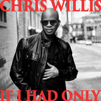 Chris Willis - If I Had Only
