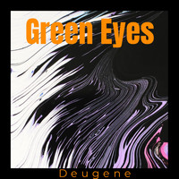 Deugene - Green Eyes