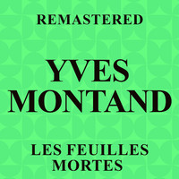 Yves Montand - Les feuilles mortes (Remastered)