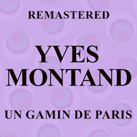 Yves Montand - Un gamin de Paris (Remastered)