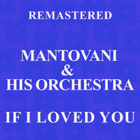 Mantovani & His Orchestra - If I Loved You (Remastered)