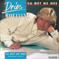 Dries Roelvink - Ga Met Me Mee