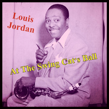 LOUIS JORDAN - At The Swing Cat's Ball
