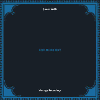 Junior Wells - Blues Hit Big Town (Hq remastered)