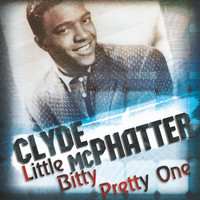 Clyde McPhatter - Little Bitty Pretty One
