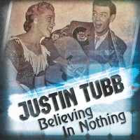 Justin Tubb - Believing In Nothing